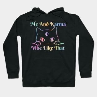 Me And Karma Vibe Like That Karma Cat Lovers Hoodie